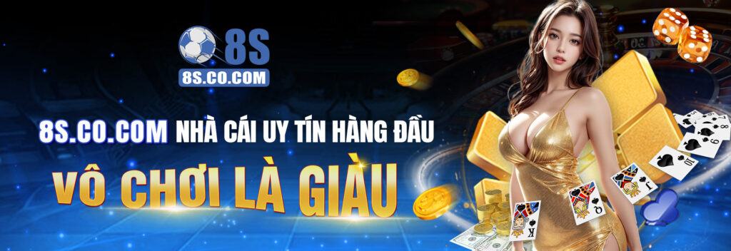 8S 🎖️ Nhà Cái Uy Tín 8S.COM Tặng 88K Miễn Phí Mỗi Ngày