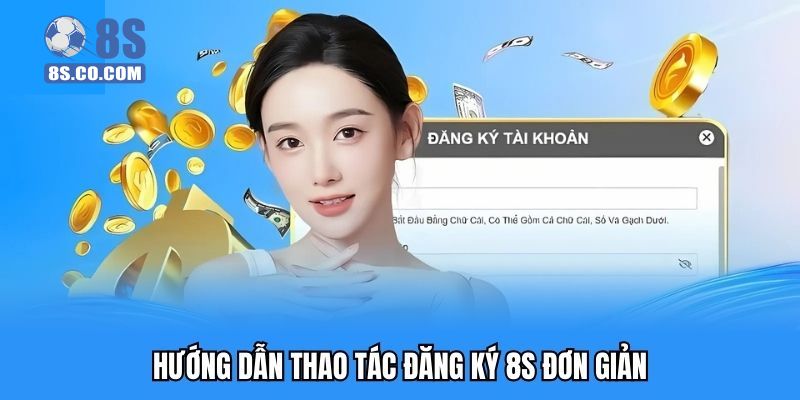 Đăng ký 8s để gia nhập sân chơi săn thưởng uy tín hàng đầu