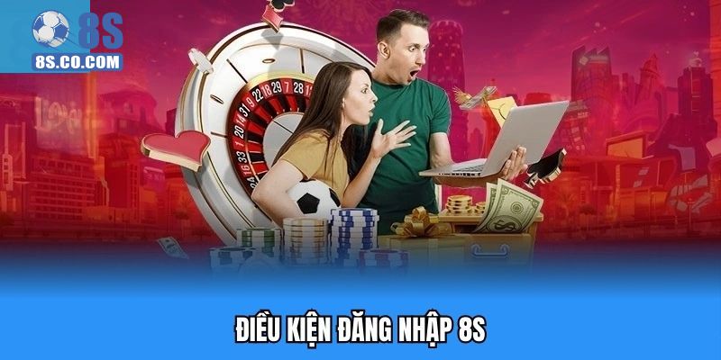 Đăng nhập 8s nhận nhiều lợi ích