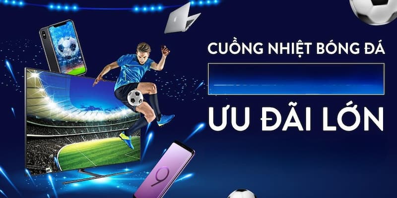 Ưu đãi đặc biệt từ các trang cá cược bóng đá uy tín cho người mới